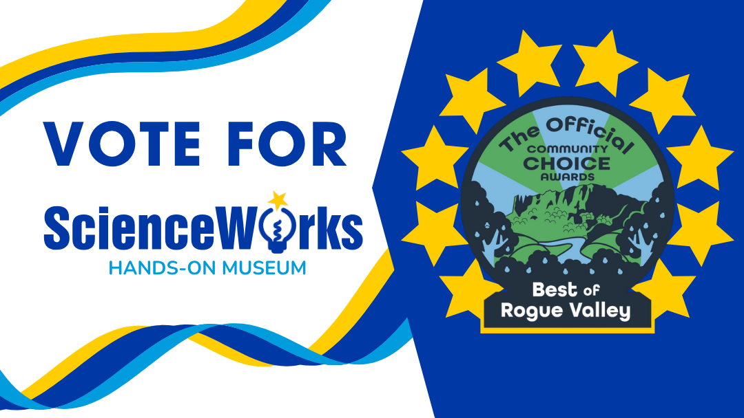 Vote for ScienceWorks - Rogue Valley Community Choice Awards