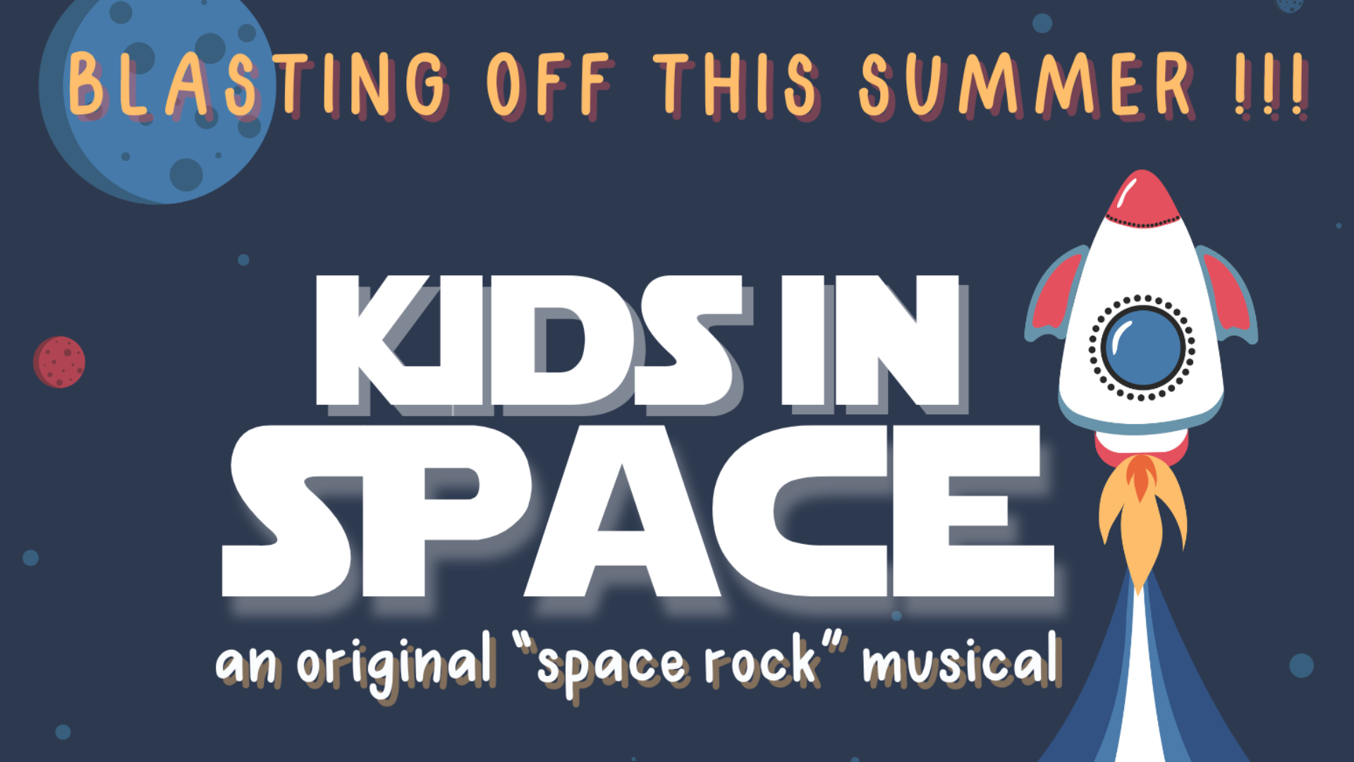 Stylized graphic of a rocket ship in space with the words: Kids in Space, an original space rock musical.