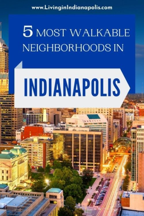 5 Most Walkable Neighborhoods in Indianapolis (2) 5 Most Walkable Neighborhoods in Indianapolis (2)
