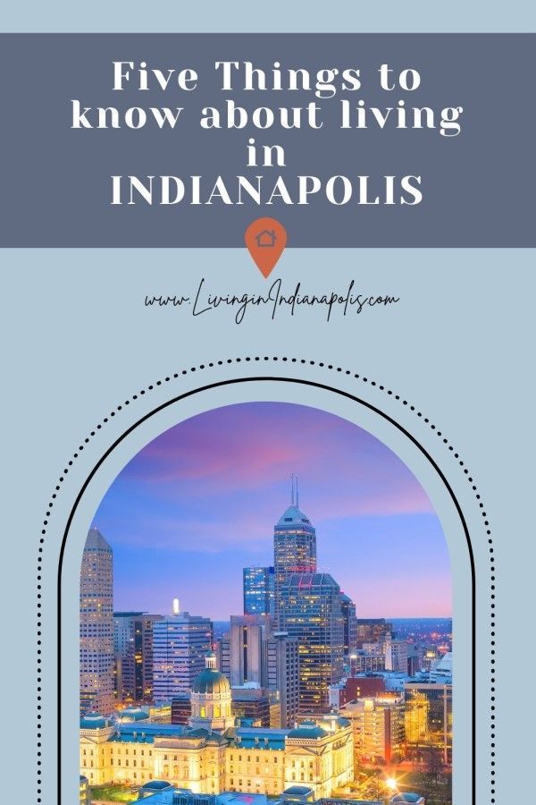 5 things to know before moving to Indianapolis IN (6) 5 things to know before moving to Indianapolis IN