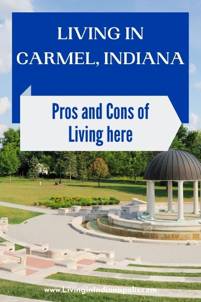 Pros and cons of living in Carmel Indiana (2) Pros and cons of living in Carmel Indiana