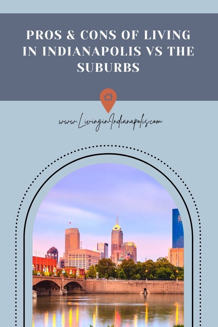 Pros & cons of living in Indianapolis versus the suburbs (10) Pros & cons of living in Indianapolis versus the suburbs (10)