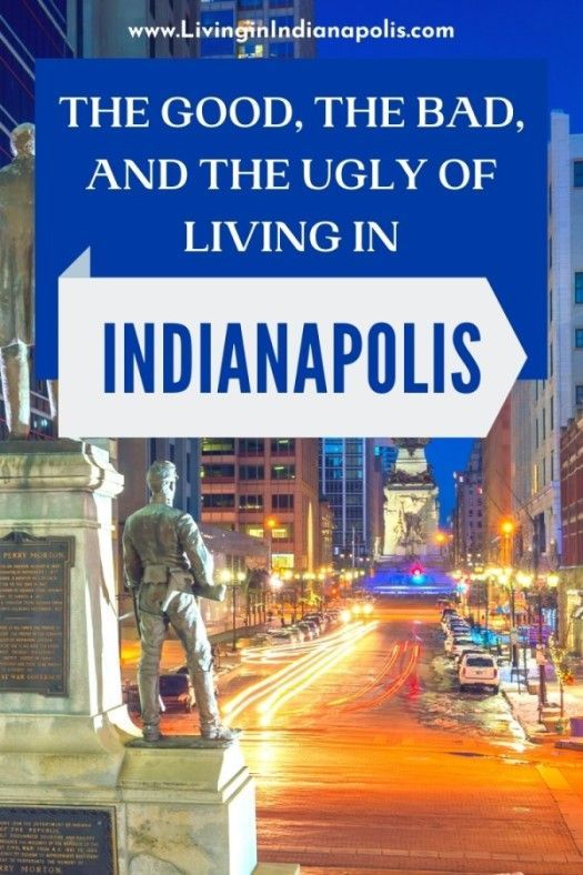 The Good, the bad, the ugly of Living in Indianapolis (2) The Good, the bad, the ugly of Living in Indianapolis (2)