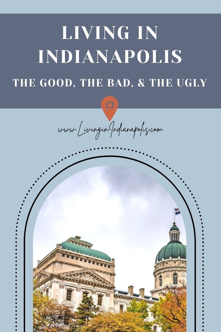 The Good, the bad, the ugly of Living in Indianapolis (6) The Good, the bad, the ugly of Living in Indianapolis (6)