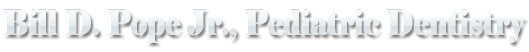 Bill D. Pope Jr. Pediatric Dentistry