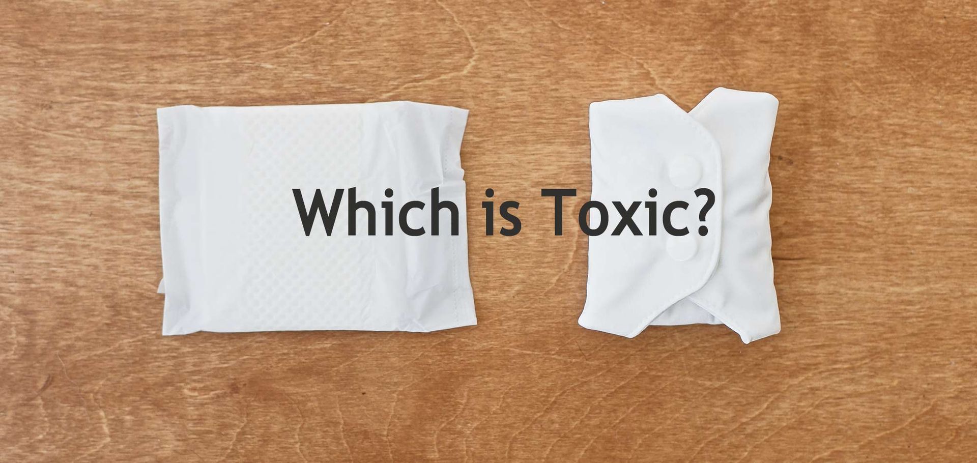 A piece of paper with the words which is toxic '' written on it. Feminine Products Containing Toxins