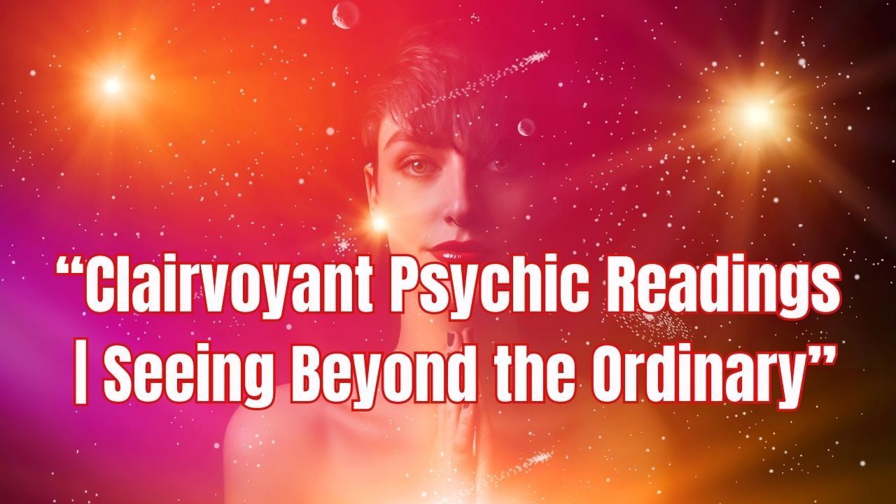 Woman with cosmic background, text: “Clairvoyant Psychic Readings, Seeing Beyond the Ordinary.”