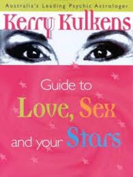 Kerry Kulkens Guide to Love Sex and the Stars