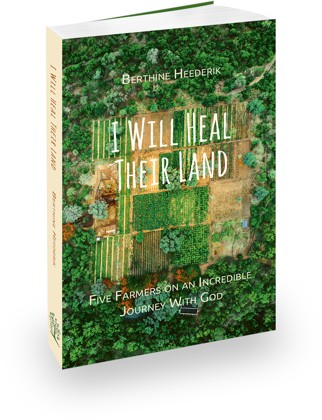 I Will Heal Their Land - by Berthine Heederik Berthine Heederik-Alblas - I Will Heal Their Land - A New Edition 'IWHTL' by Tree of Life Foundation. ©2025