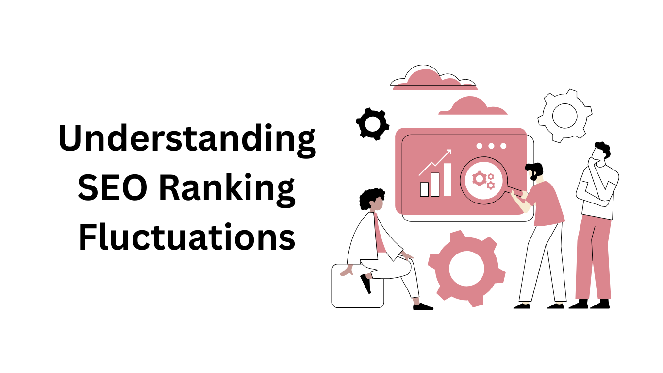 understanding seo ranking fluctuations