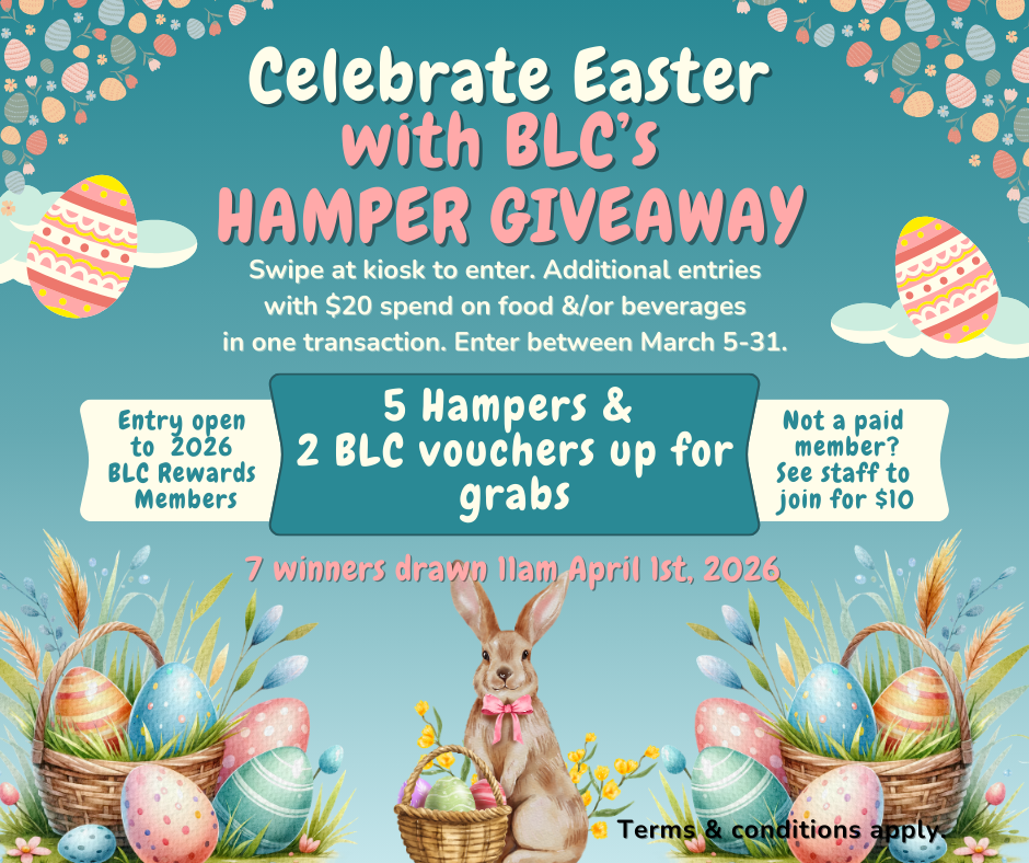 March promotion. From March 5-31 Members can earn entries for the draws. Prizes include BLC bistro vouchers & 5 Easter Hampers