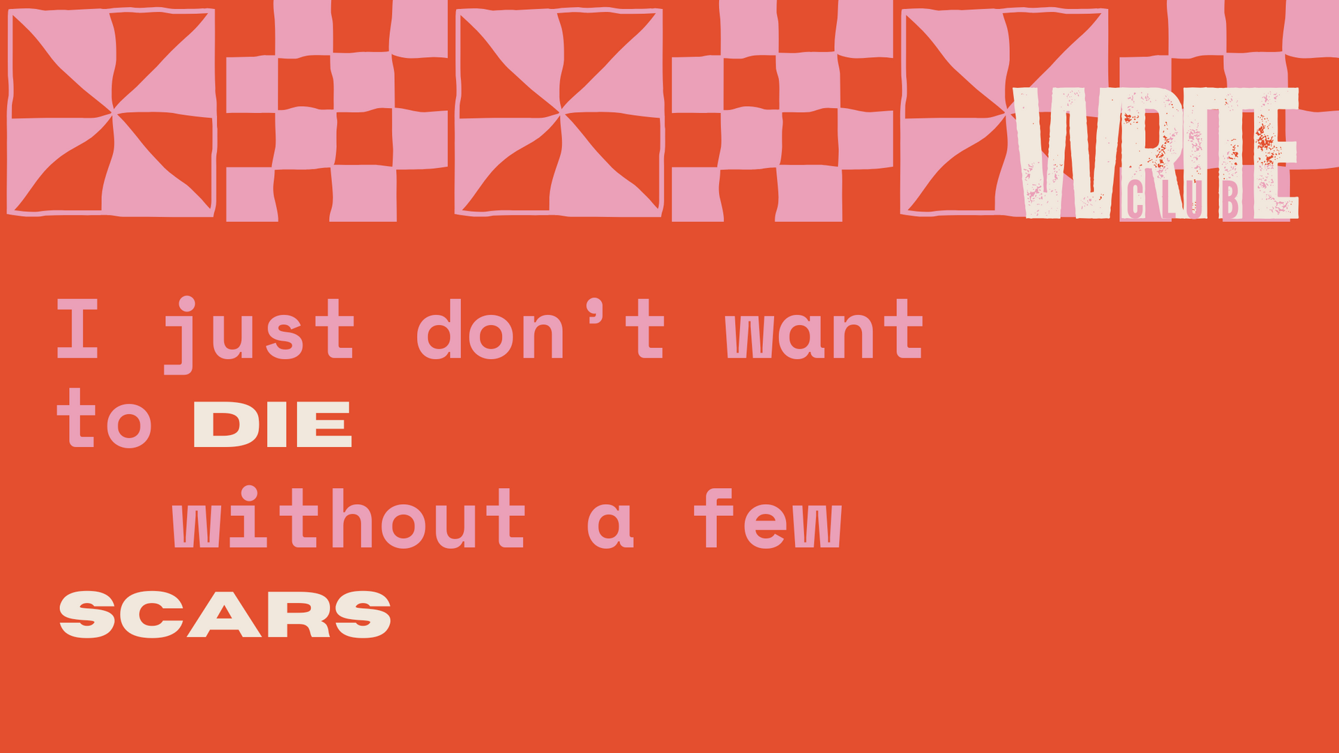 A poster that says `` i just don 't want to die without a few scars ''