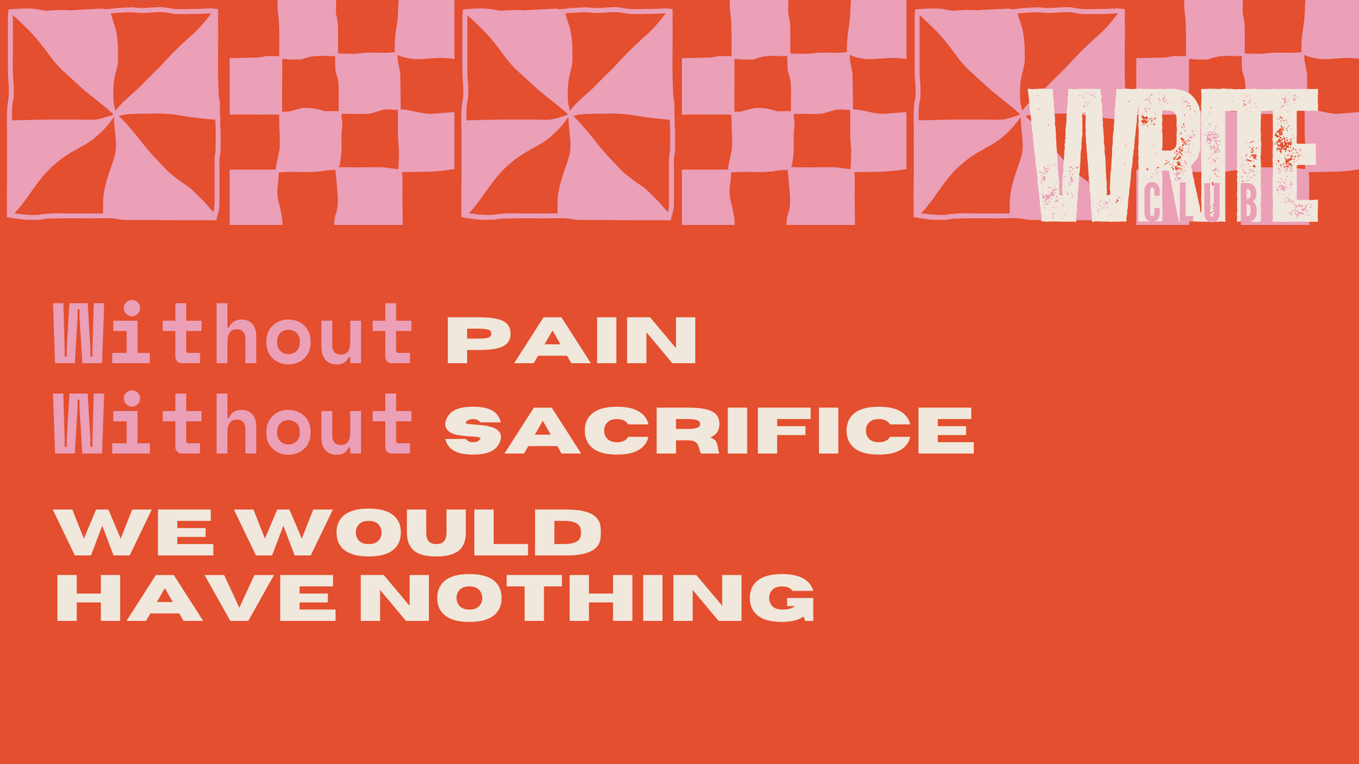 A poster that says `` without pain without sacrifice we would have nothing ''