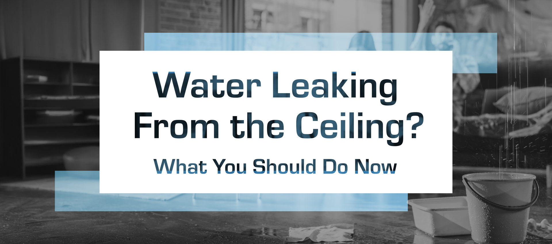 A poster that says water leaking from the ceiling what you should do now