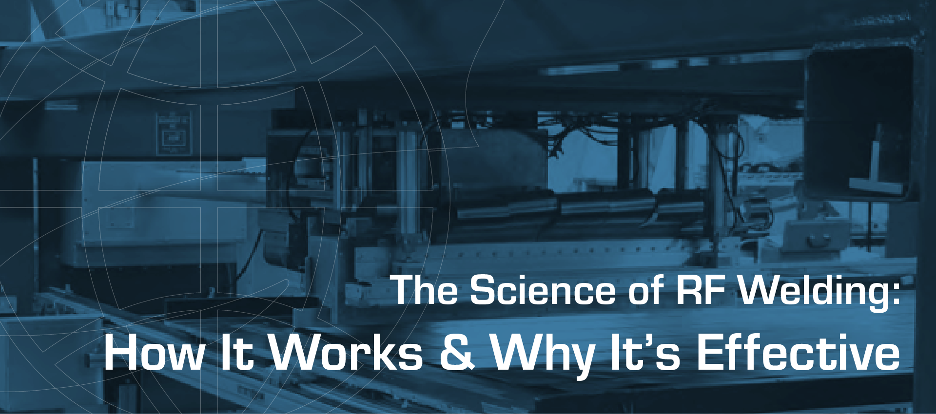The science of rf welding how it works and why it 's effective