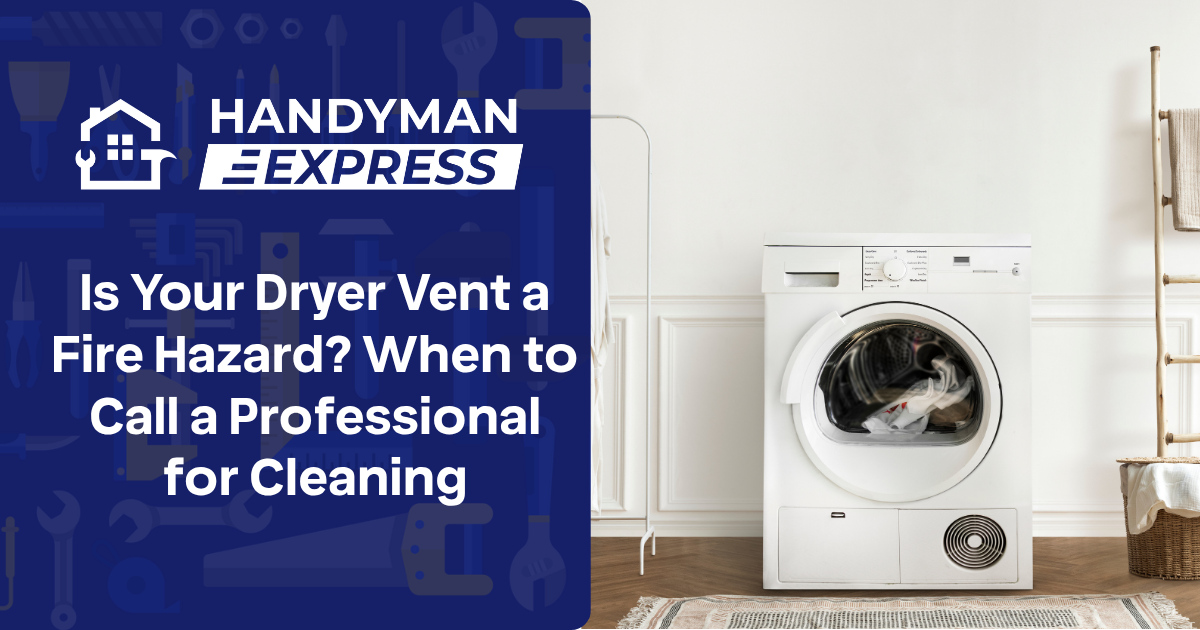 A laundry room with a white dryer next to a blue Handyman Express sign warning about dryer vent fire hazards.