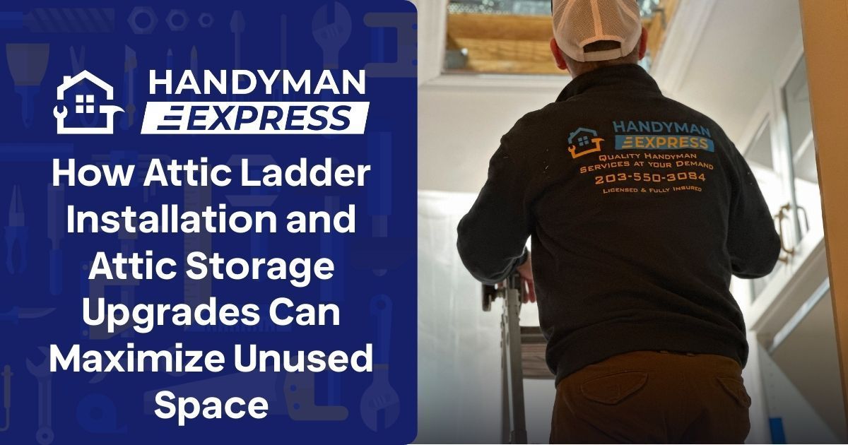 A Handyman Express professional working on an attic ladder installation, shown next to text about maximizing storage.