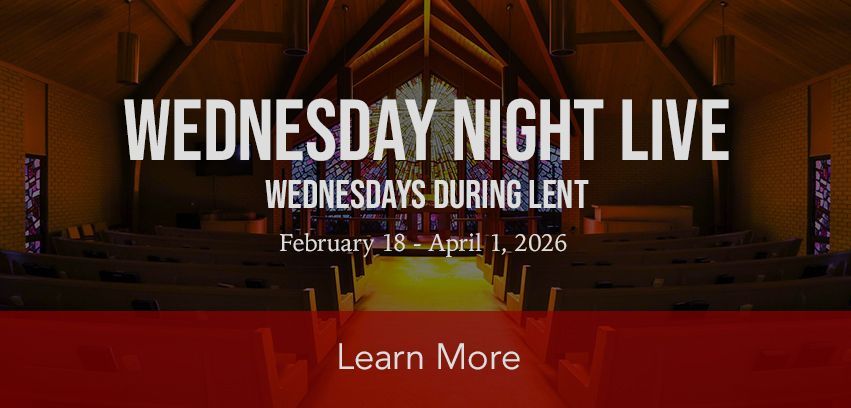 Wednesday Night Live - Wednesdays During Lent - February 18 - April 1, 2026