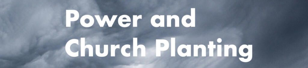 White text reading “Power and Church Planting” on a cloudy gray background