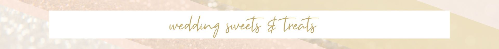 wedding sweets & treats