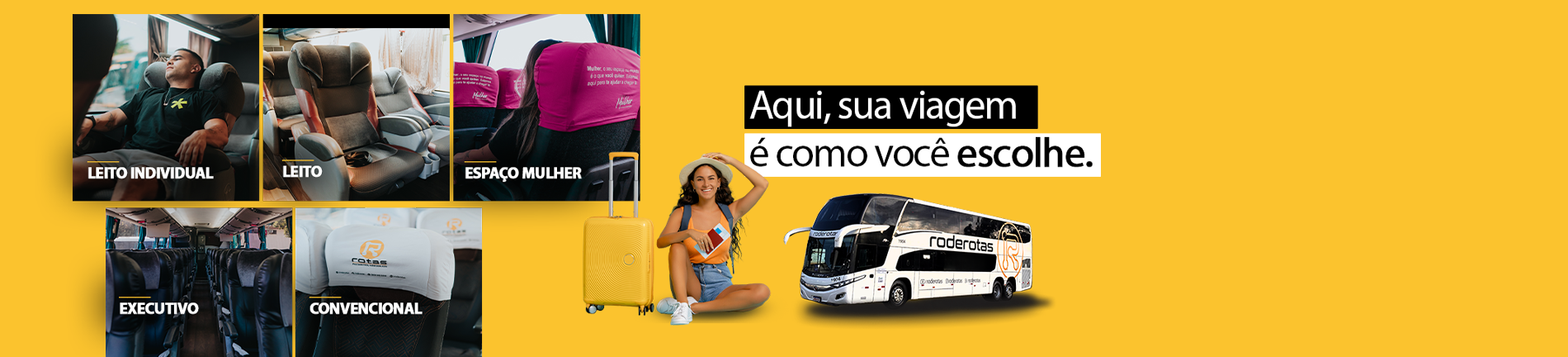 Fotos de ônibus, passageiros e uma mulher ao lado de uma mala de viagem. Texto: "Aqui, sua viagem é como voce escolhe."