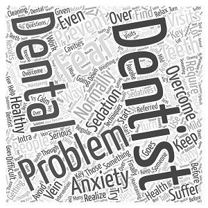 dental anxiety don't fear good dentist
