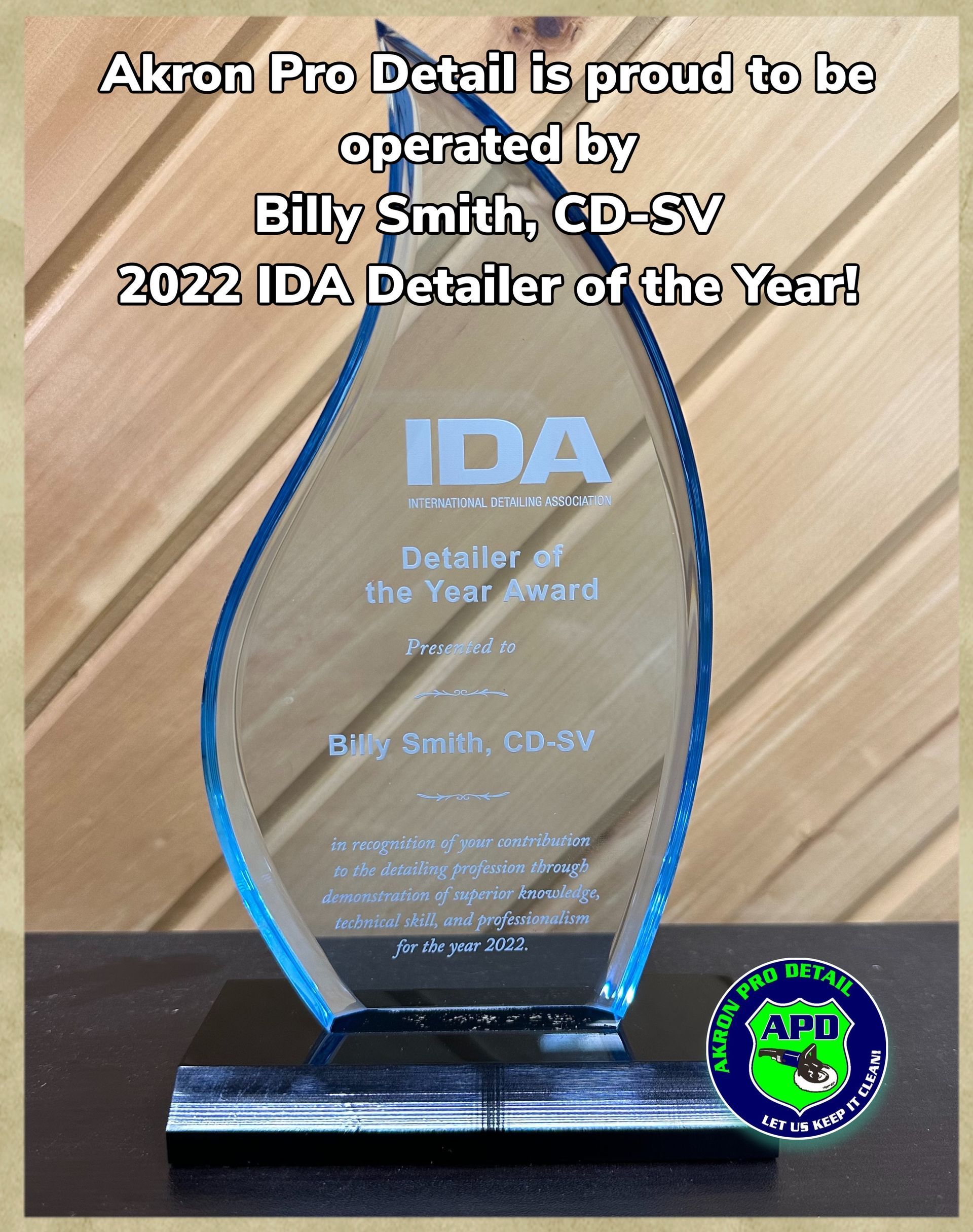 A trophy with text for Akron Pro Detail, operated by Billy Smith, 2022 IDA Detailer of the Year.