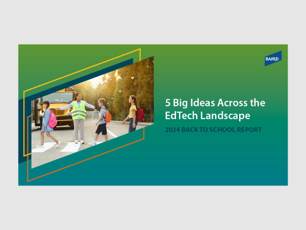 Baird's Annual Back-to-School EdTech Report: 5 Big Ideas Shaping the Future of Education