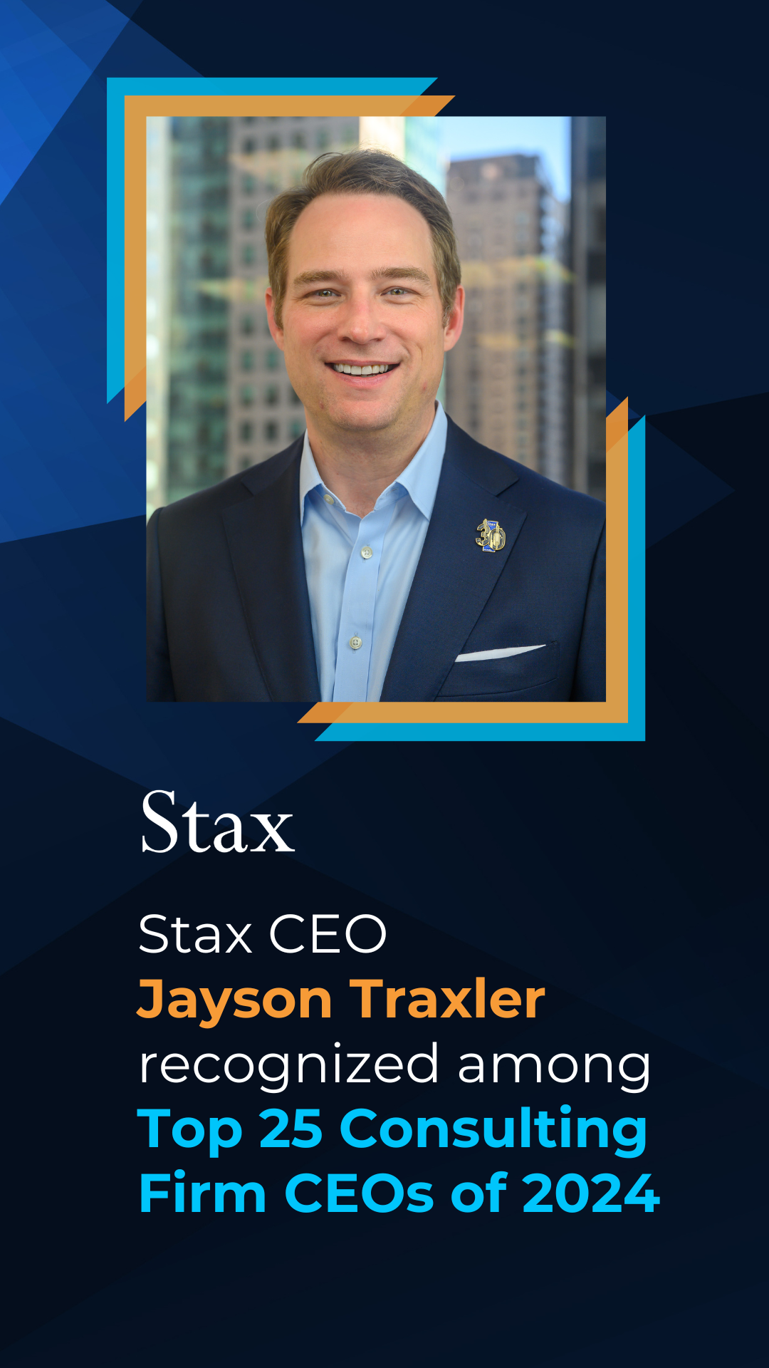 Stax CEO Jayson Traxler recognized among Top 25 Consulting Firm CEOs of 2024 by The Consulting Report