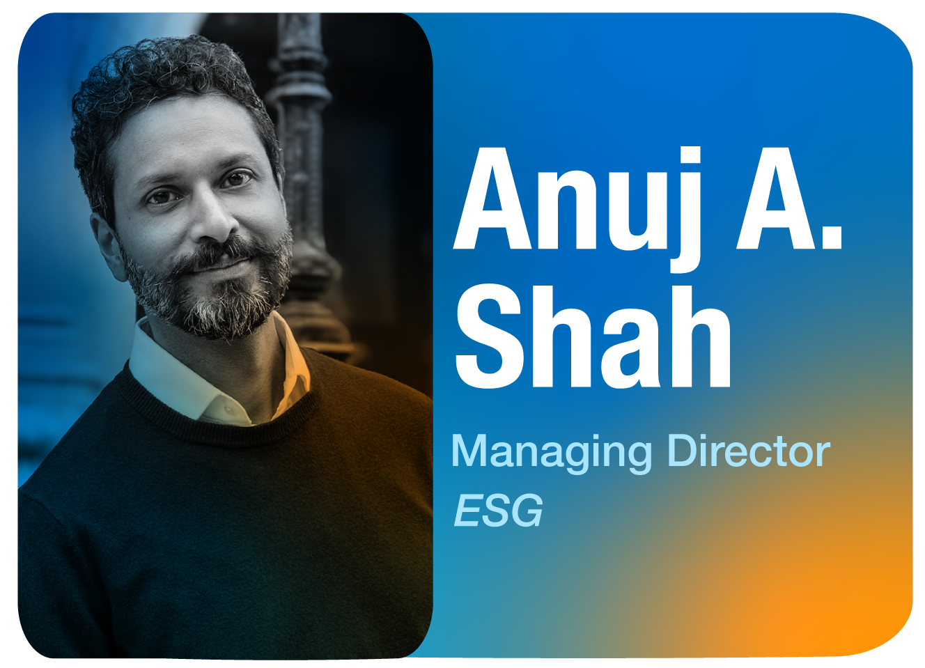 Image of Anuj Shah, MD at Stax and Head of ESG