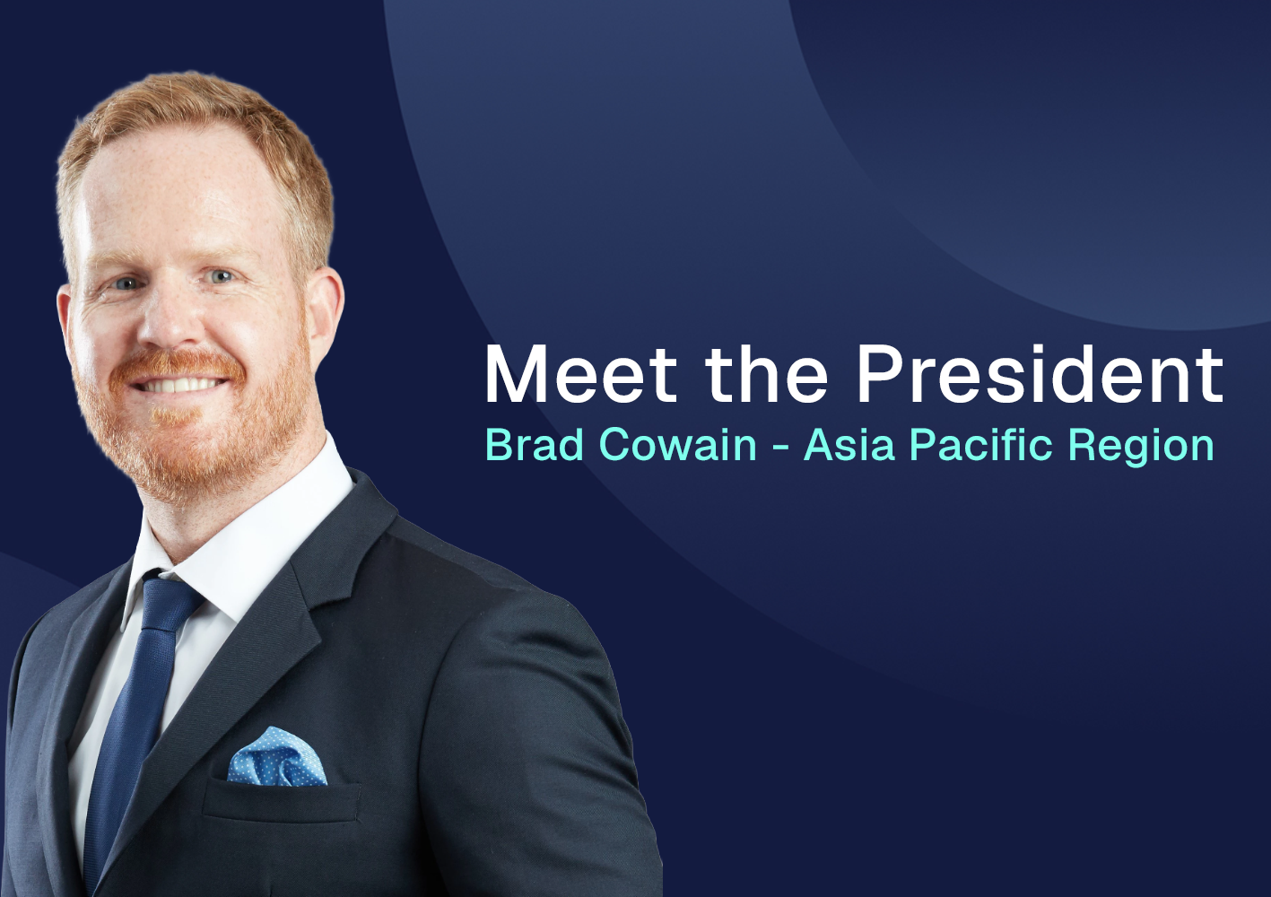 Portrait of Brad Cowan with “Meet the President” text on a blue background, Asia Pacific Region