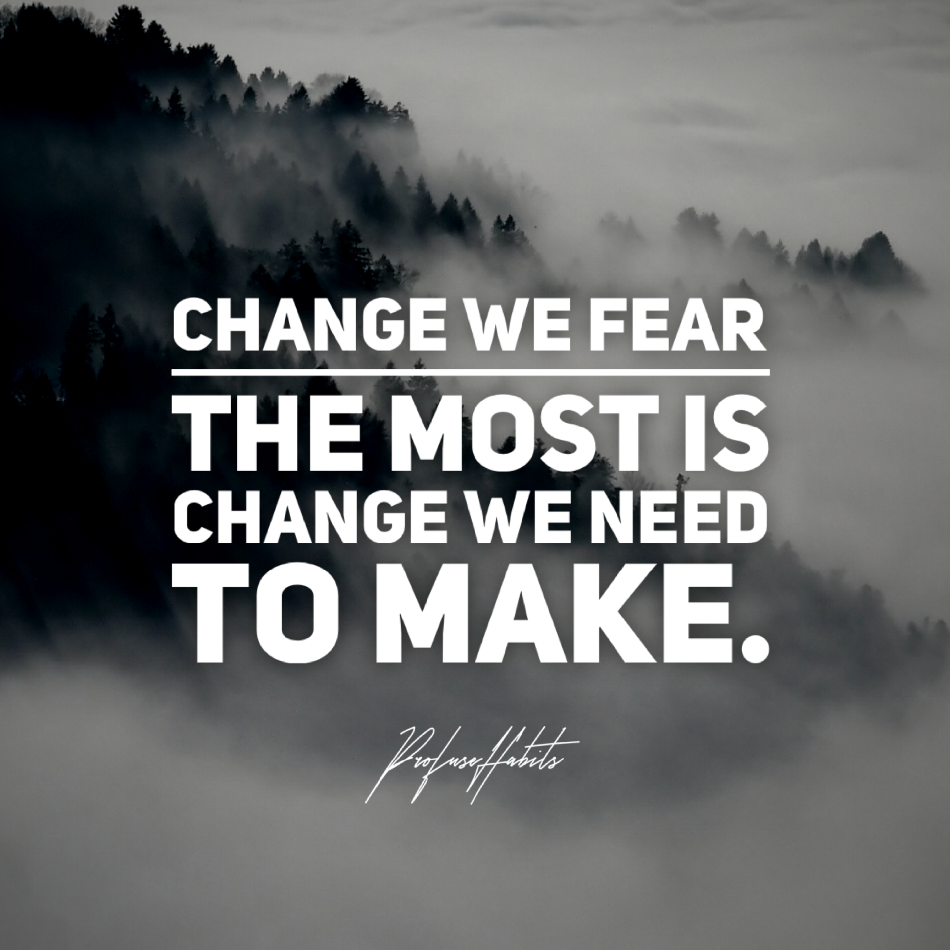 A quote that says change we fear the most is change we need to make