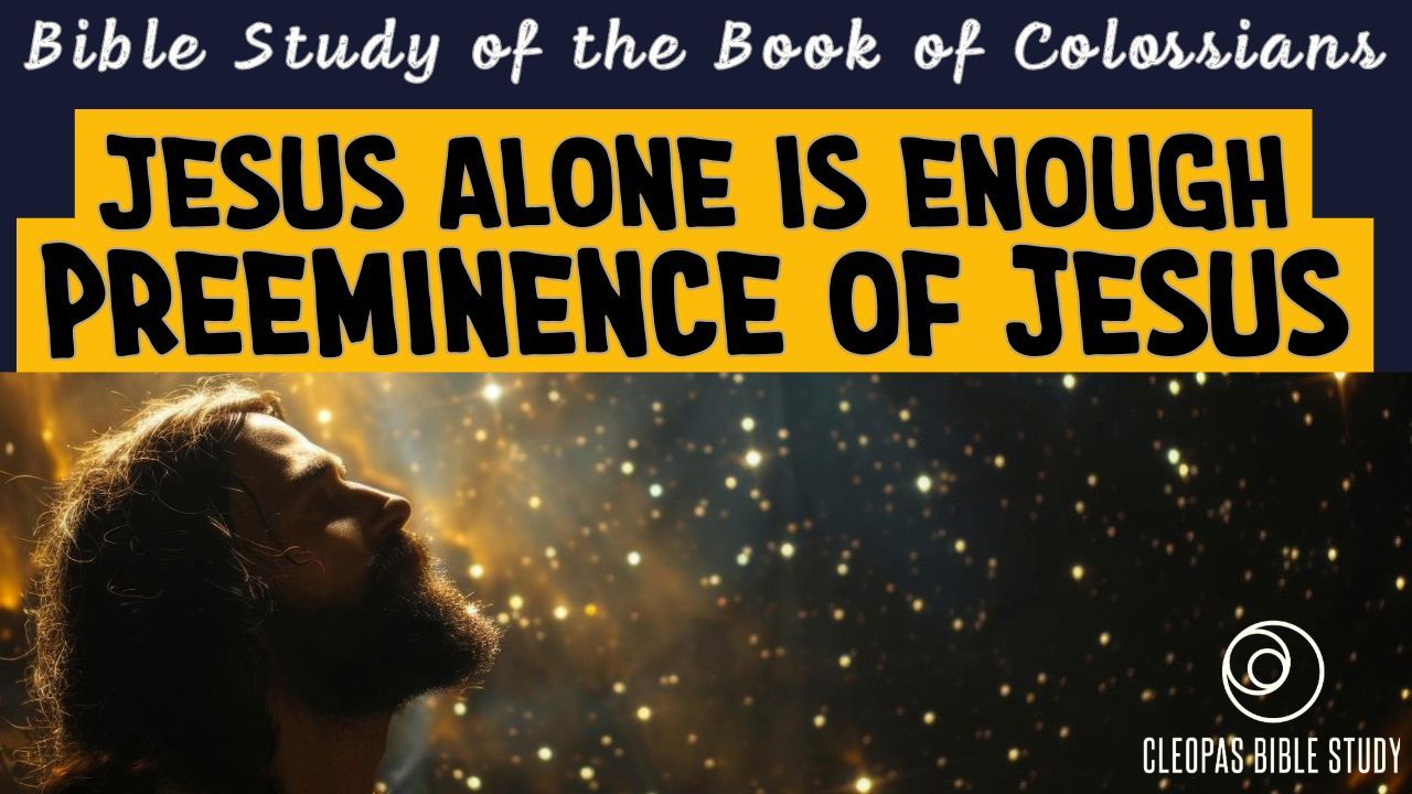 Jesus Alone is Enough - Preeminence of Jesus