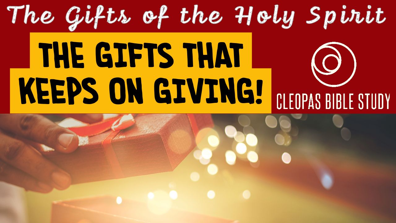 Cleopas Being a Chrisitan Video Series - Gifts of the Holy Spirit - the Gifts that Keeps on Giving!