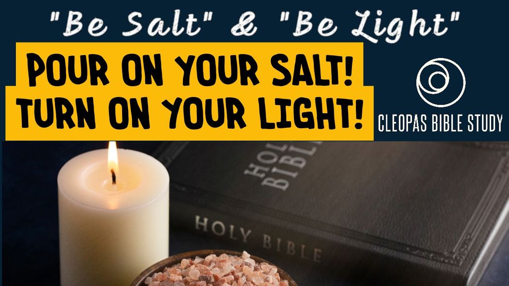 Cleopas Being a Chrisitan Video Series - Be Salt and Be Light - Pour on Your Salt! Turn on Your Light!