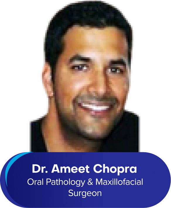 Dr. Ameet Chopra - Oral Pathology & Maxillofacial Surgeon