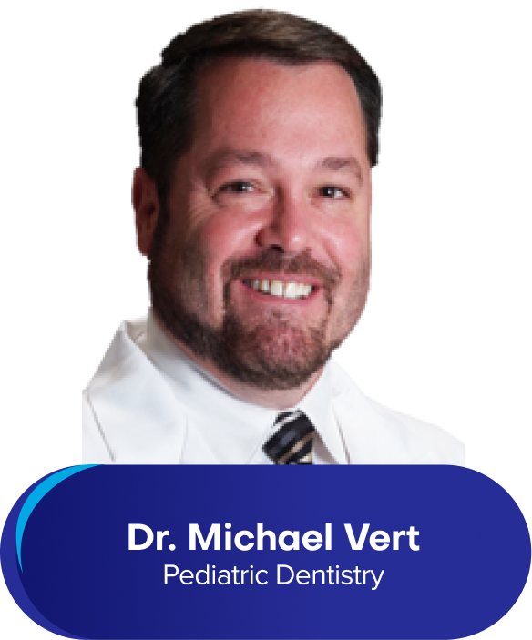Dr. Michael Vert D.D.S - Pediatric Dentistry