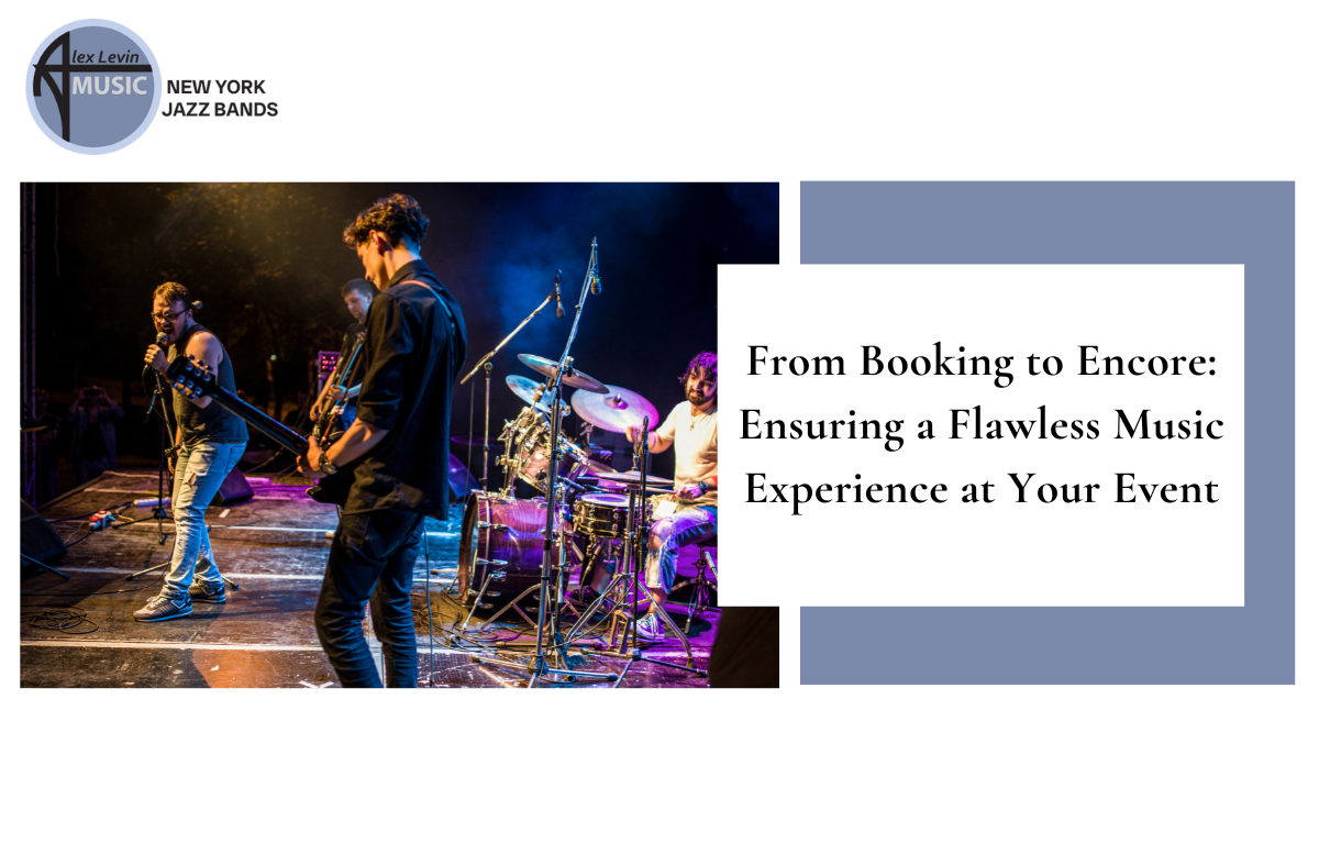 Musicians performing on stage beside text: “From Booking to Encore: Ensuring a Flawless Music Experience at Your Event”