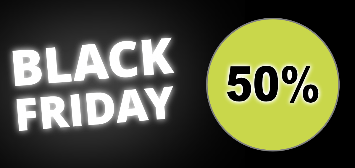 Black Friday 50% Discounts