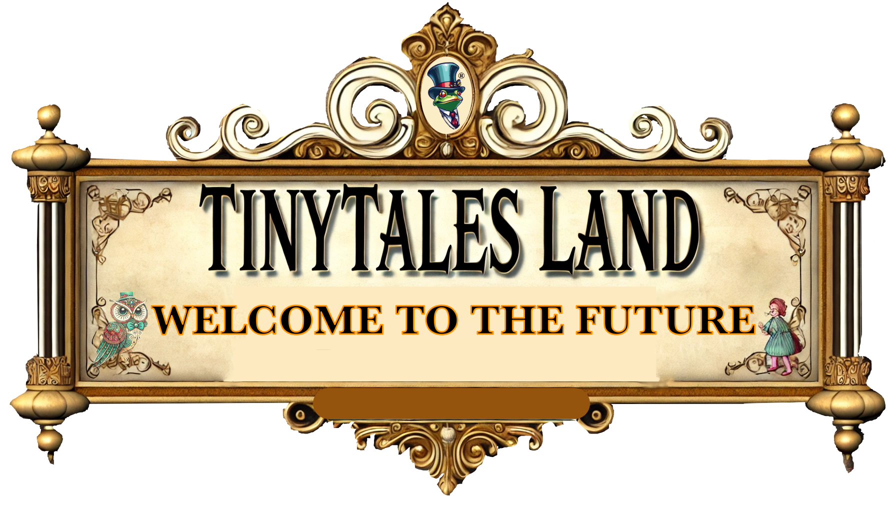 A sign that says tinytales land welcome to the future