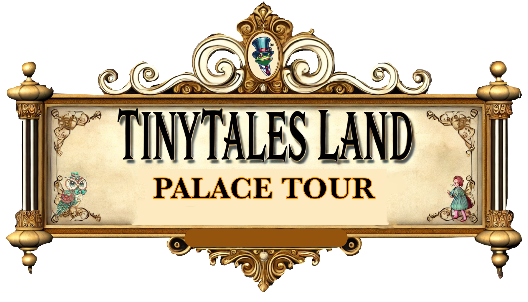 A sign that says tinytales land palace tour on it
