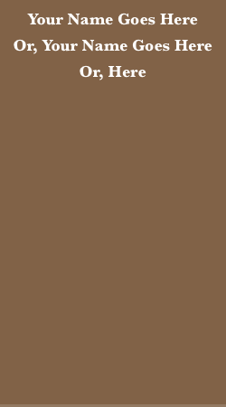 A brown background with the words your name goes here or your name goes here or here
