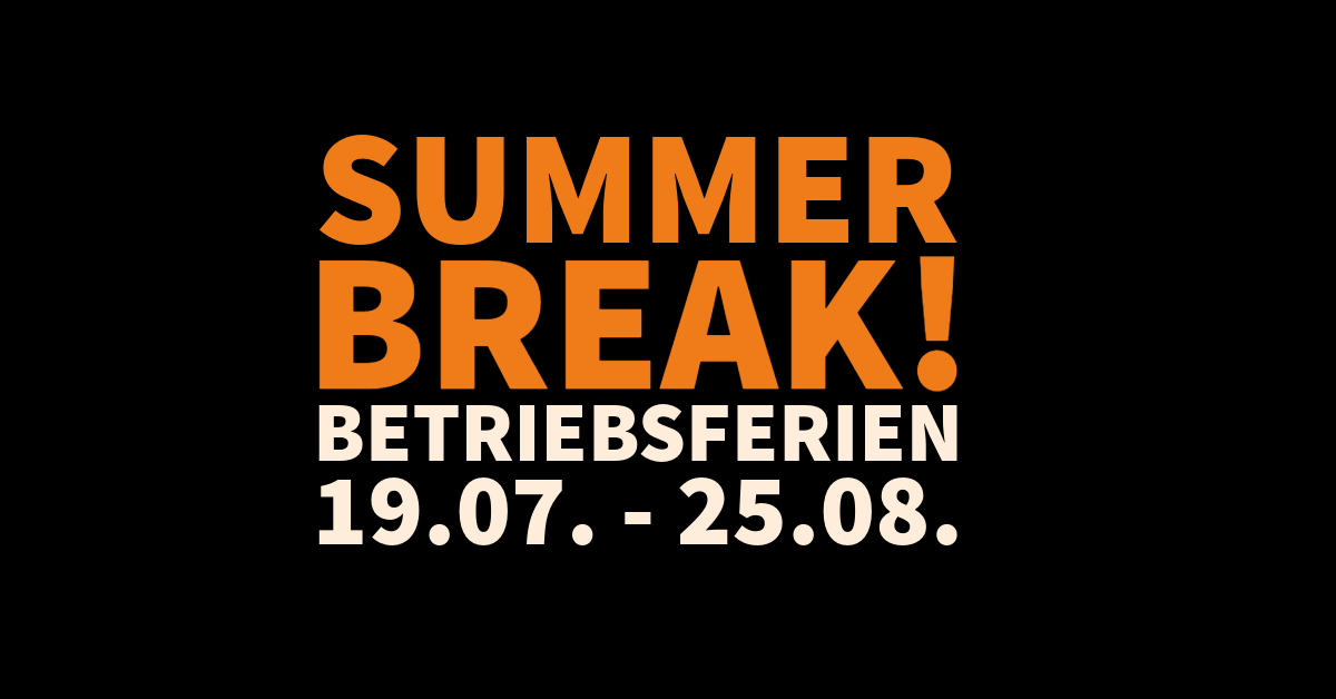 Betriebsferien 07.07.-09.08.