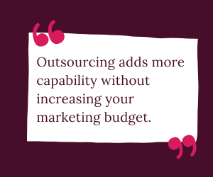 Quote that says that outsourcing adds more capability without increasing the marketing budget