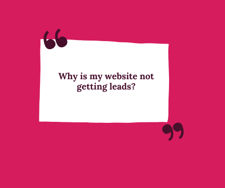 White quote card on pink background reading, “Why is my website not getting leads?”