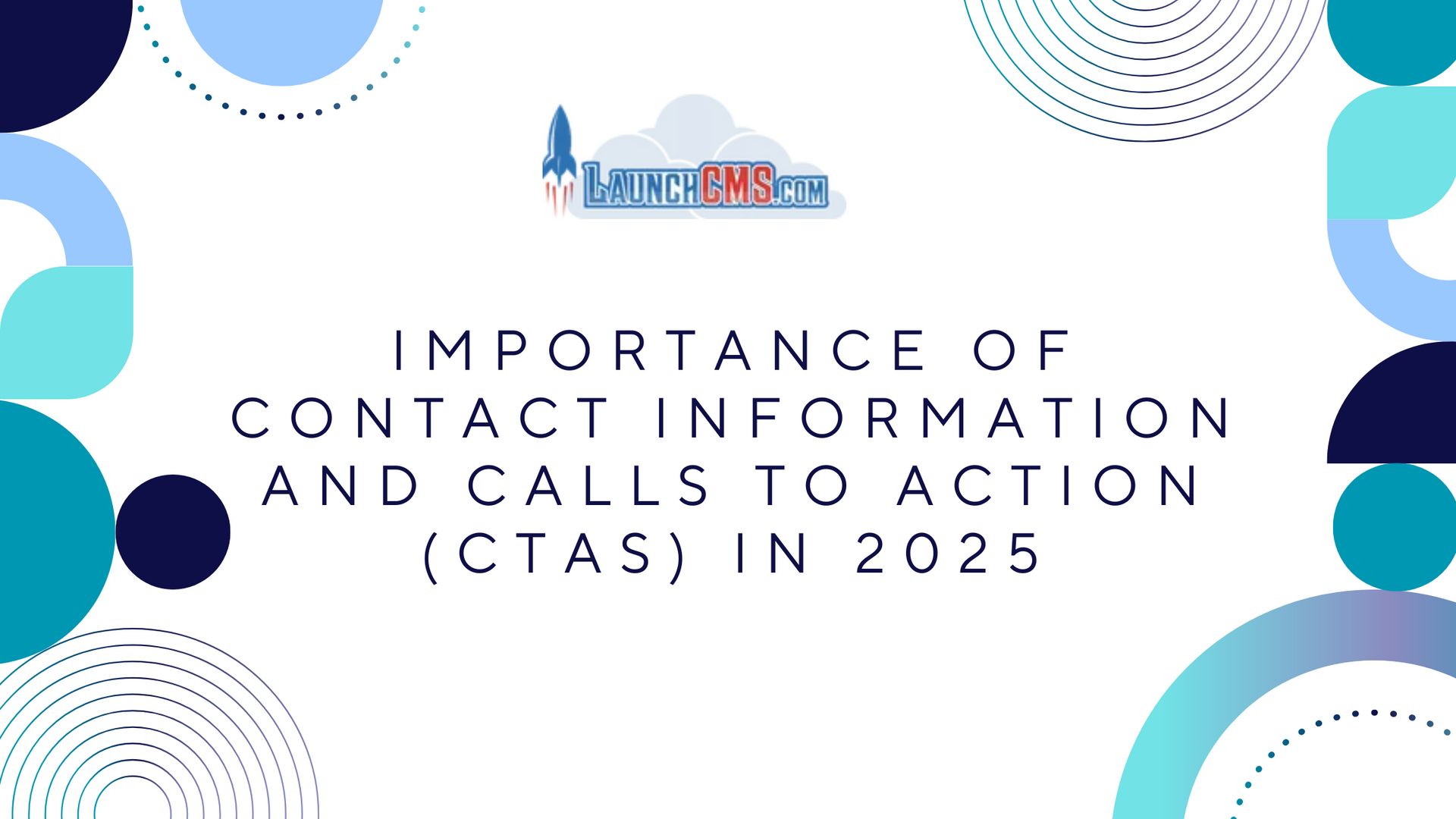 Importance of Contact Information &Calls to Action (CTAs) in 2025