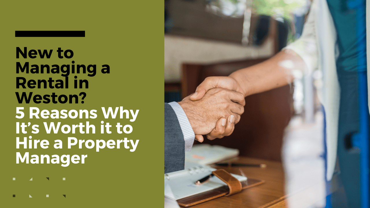 New to Managing a Rental in Weston? 5 Reasons Why It’s Worth it to Hire a Property Manager - Article Banner