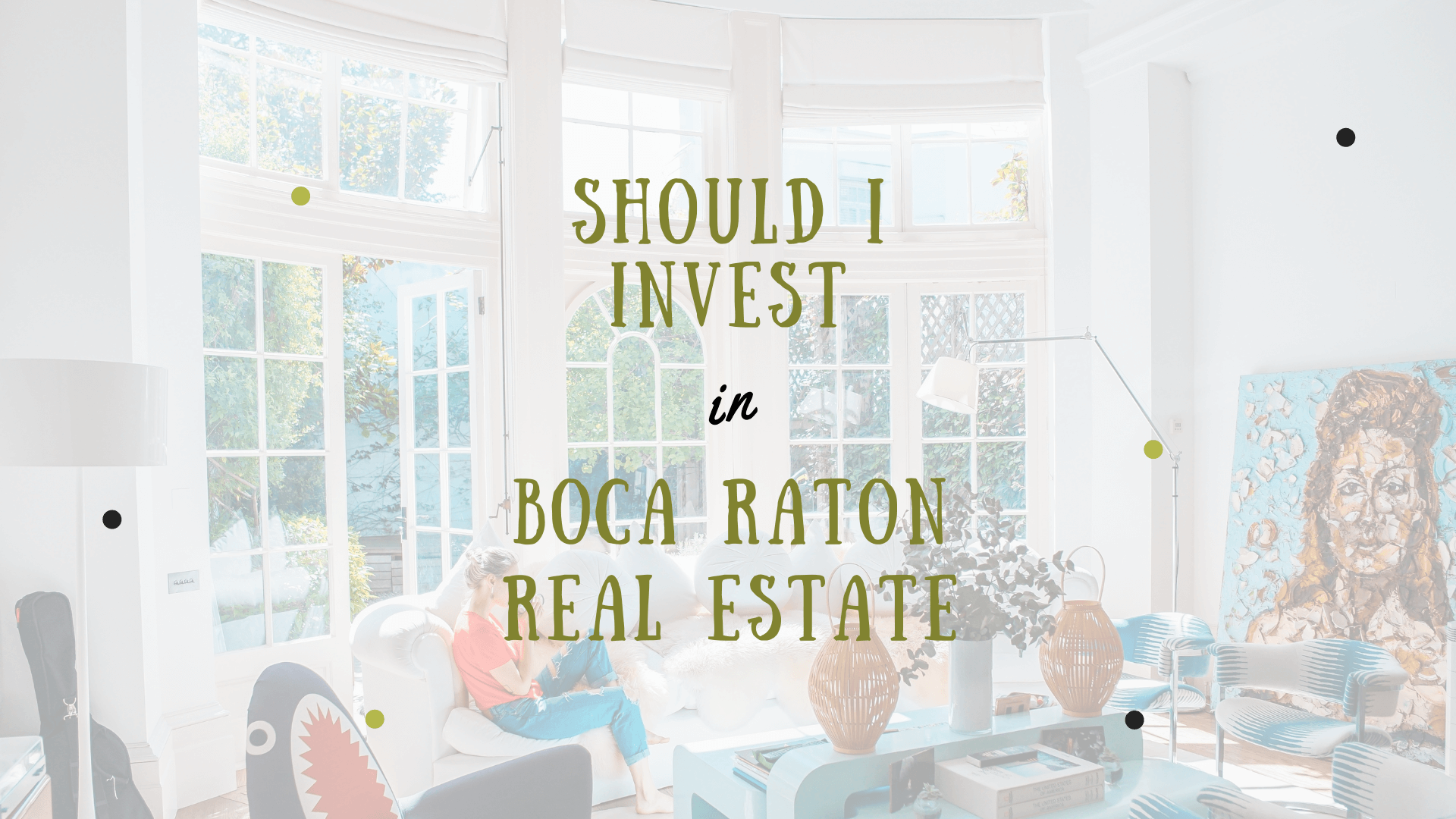 Should I Invest in Boca Raton Real Estate in 2021?