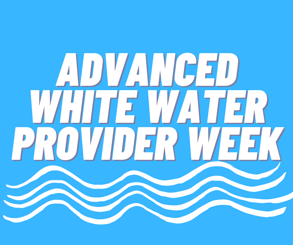 Advanced White Water Provider Week