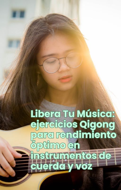 Young woman with guitar: Qigong exercises for string instruments and voice performance.